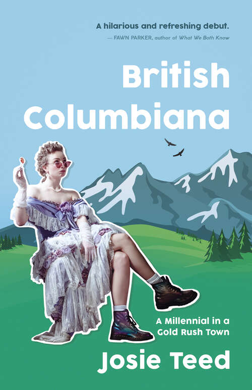 Book cover of British Columbiana: A Millennial in a Gold Rush Town