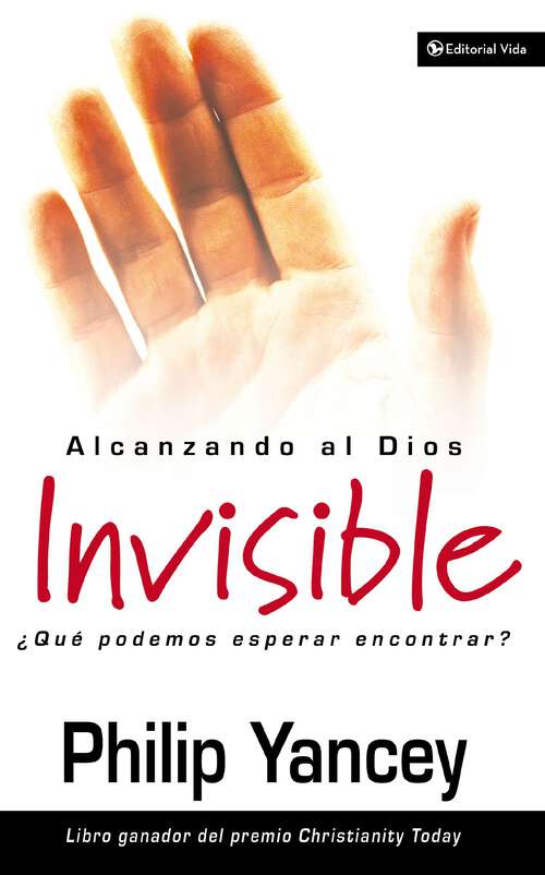 Book cover of Alcanzando al Dios invisible: ¿Qué podemos esperar encontrar?