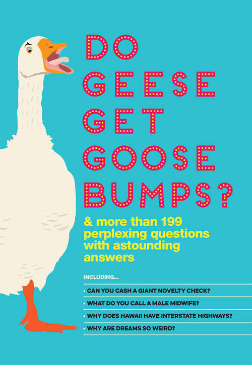Book cover of Do Geese Get Goose Bumps?: & More Than 199 Perplexing Questions with Astounding Answers