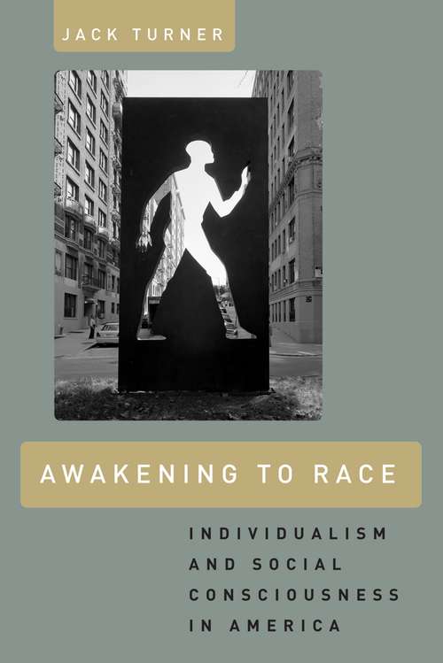 Book cover of Awakening to Race: Individualism and Social Consciousness in America