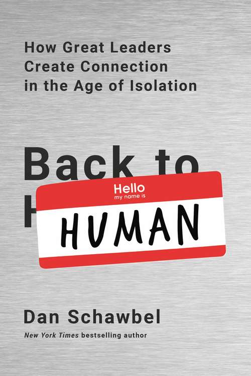 Book cover of Back to Human: How Great Leaders Create Connection in the Age of Isolation