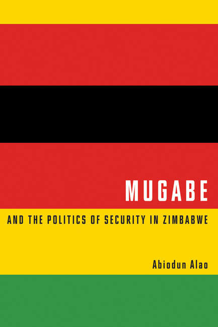 Book cover of Mugabe and the Politics of Security in Zimbabwe