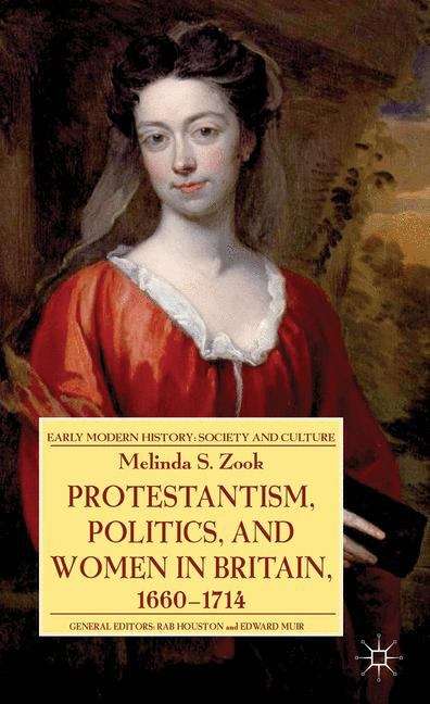 Book cover of Protestantism, Politics, and Women in Britain, 1660�1714