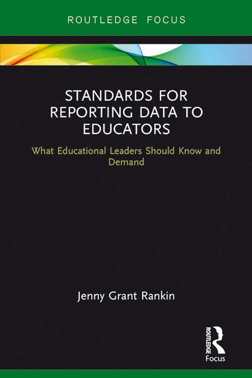 Book cover of Standards for Reporting Data to Educators: What Educational Leaders Should Know and Demand