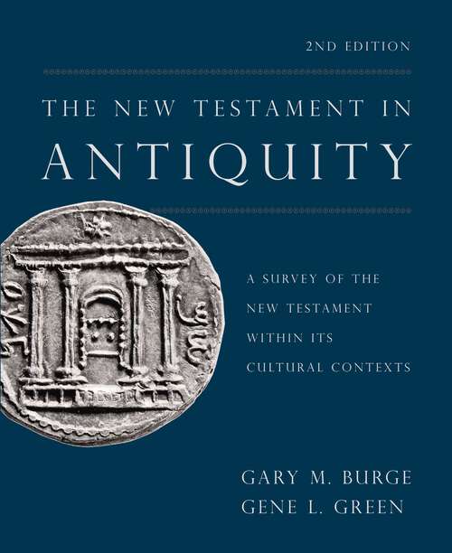 Book cover of The New Testament in Antiquity, 2nd Edition: A Survey of the New Testament within Its Cultural Contexts (Second Edition)