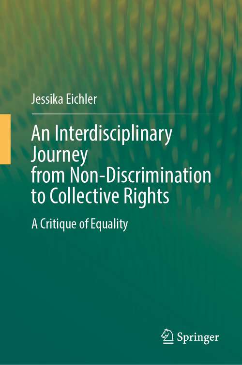 Book cover of An Interdisciplinary Journey from Non-Discrimination to Collective Rights: A Critique of Equality (2024)