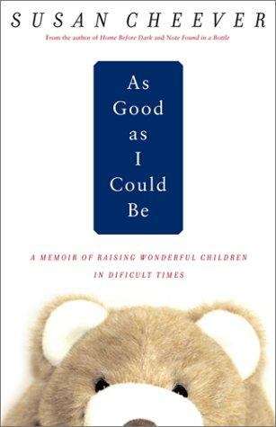 As Good As I Could Be: A Memoir of Raising Wonderful Children in Difficult Times