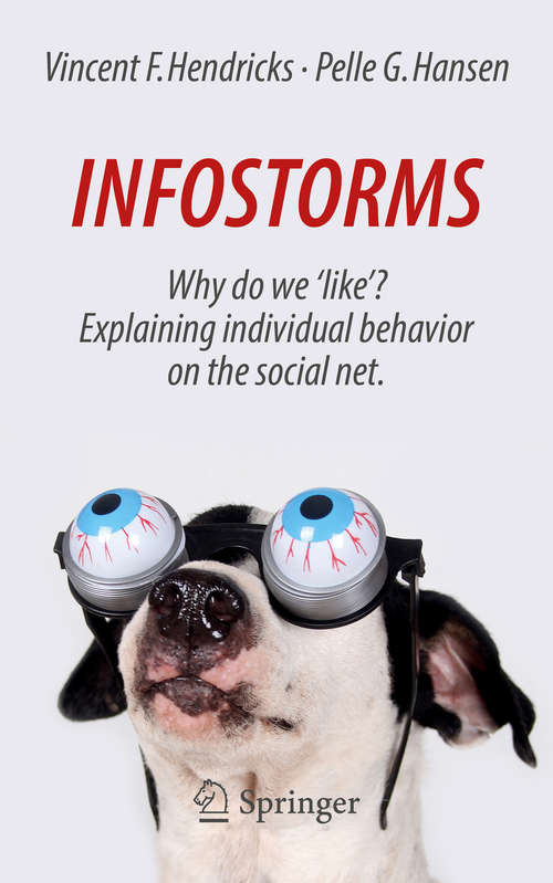 Infostorms: Why do we 'like'? Explaining individual behavior on the social net, 2nd Edition