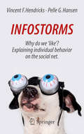 Infostorms: Why do we 'like'? Explaining individual behavior on the social net, 2nd Edition