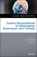 Carbon Nanomaterials for Bioimaging, Bioanalysis, and Therapy (Nanocarbon Chemistry and Interfaces)