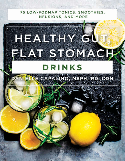 Book cover of Healthy Gut, Flat Stomach Drinks: 75 Low-fodmap Tonics, Smoothies, Infusions, And More