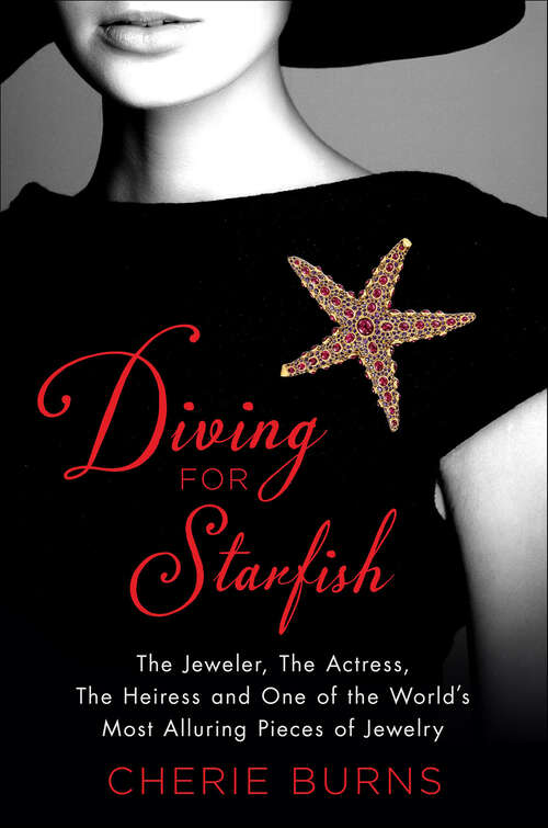 Book cover of Diving for Starfish: The Jeweler, The Actress, The Heiress and One of the World's Most Alluring Pieces of Jewelry