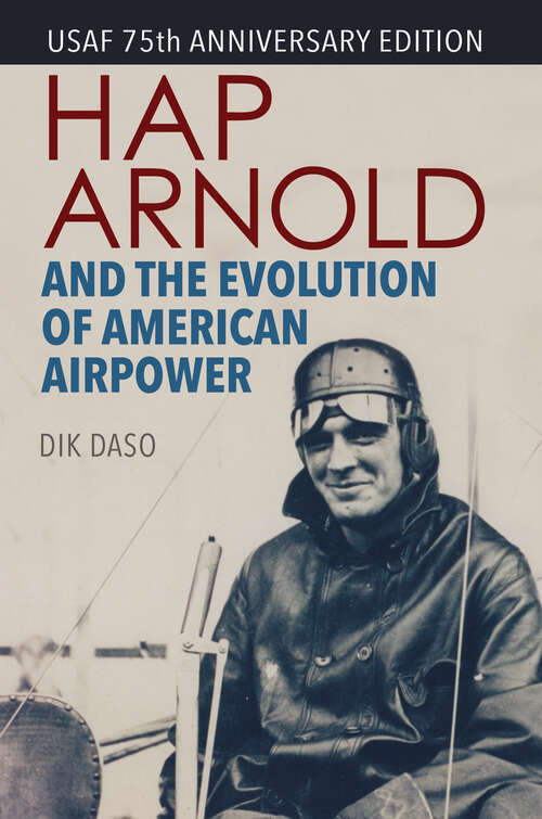 Book cover of Hap Arnold and the Evolution of American Airpower (Smithsonian History Of Aviation Ser.)