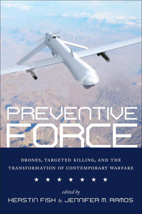 Book cover of Preventive Force: Drones, Targeted Killing, and the Transformation of Contemporary Warfare