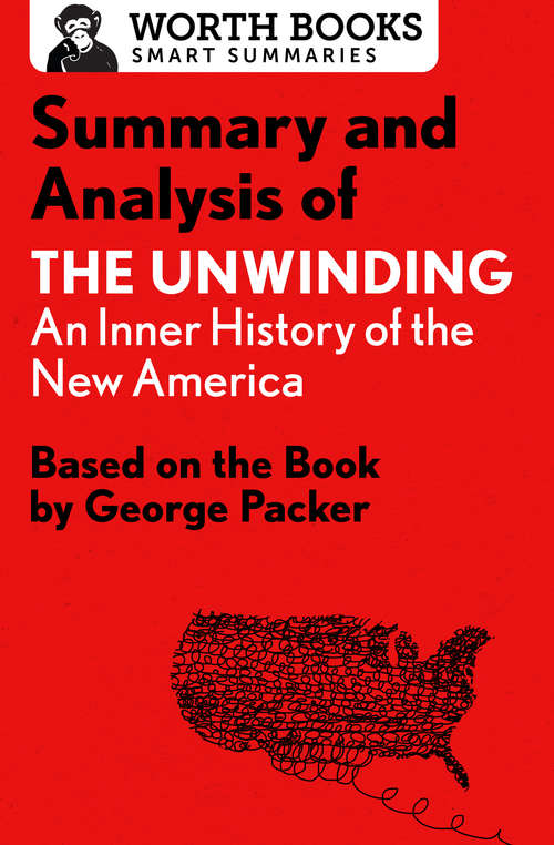 Book cover of Summary and Analysis of The Unwinding: Based on the Book by George Packer