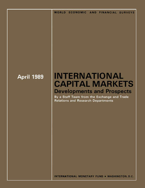 International Capital Markets: Developments and Prospects ,April 1989