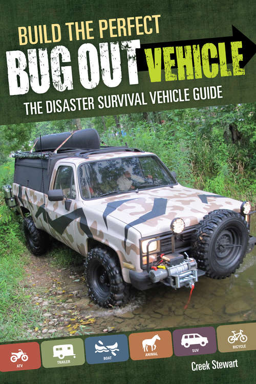 Book cover of Build the Perfect Bug Out Vehicle: The Disaster Survival Vehicle Guide