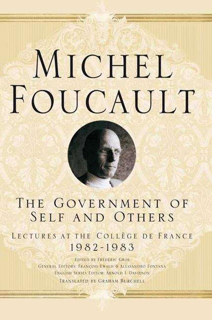 The Government of Self and Others: Lectures at the College de France, 1982-1983
