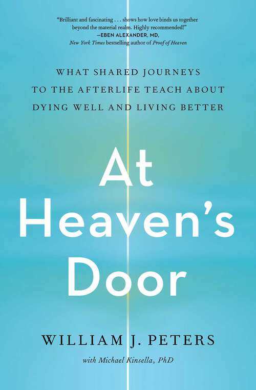 Book cover of At Heaven's Door: What Shared Journeys to the Afterlife Teach About Dying Well and Living Better