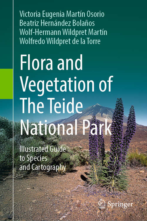 Book cover of Flora and Vegetation of The Teide National Park: Illustrated Guide to Species and Cartography