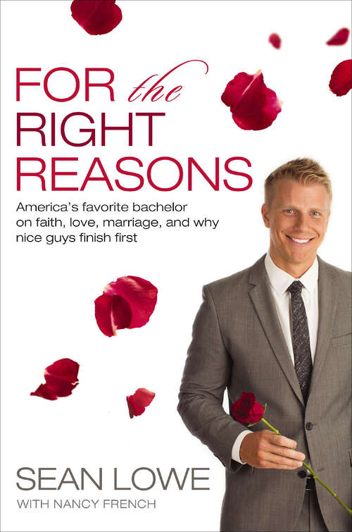 Book cover of For the Right Reasons: America's Favorite Bachelor on Faith, Love, Marriage, and Why Nice Guys Finish First