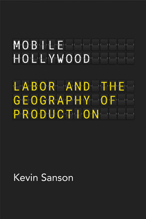 Book cover of Mobile Hollywood: Labor and the Geography of Production
