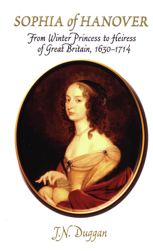 Book cover of Sophia of Hanover: From Winter Princess to Heiress of Great Britain, 1630–1714