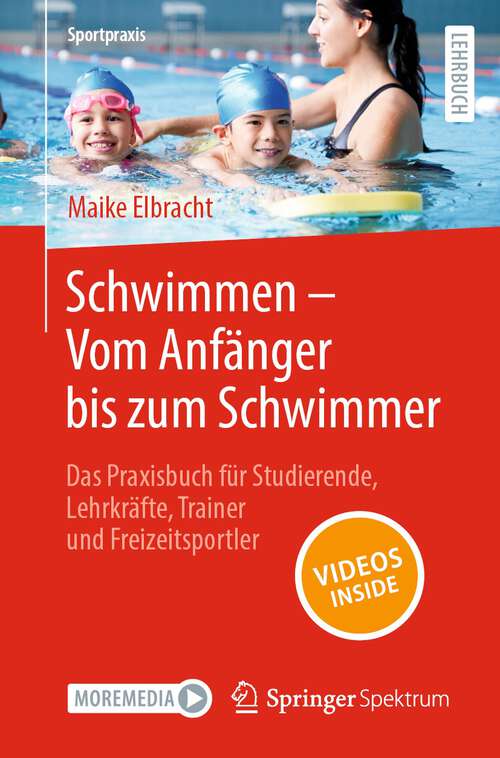 Book cover of Schwimmen – Vom Anfänger bis zum Schwimmer: Das Praxisbuch für Studierende, Lehrkräfte, Trainer und Freizeitsportler (2024) (Sportpraxis)