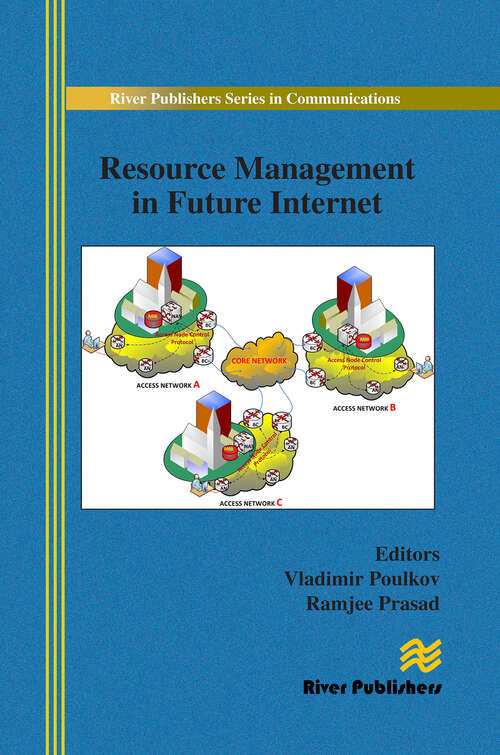 Resource Management in Future Internet (River Publishers Series In Communications Ser.)