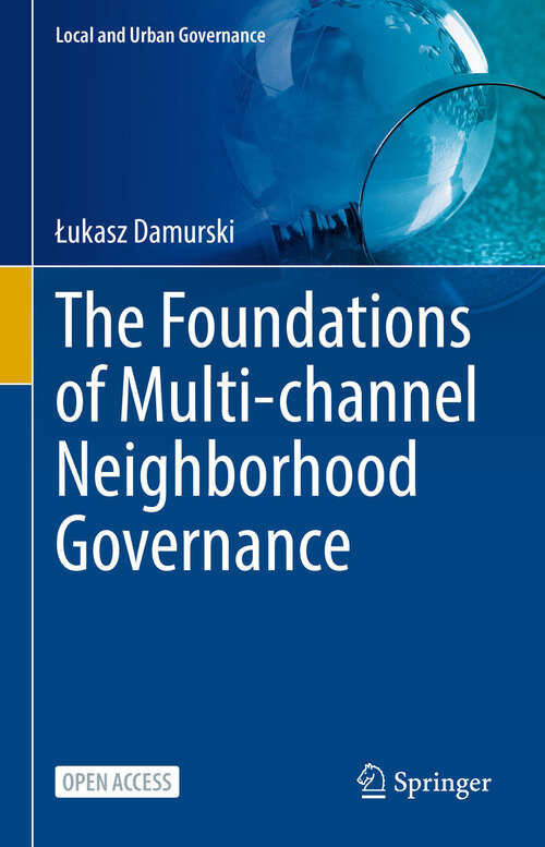 Book cover of The Foundations of Multi-channel Neighborhood Governance (Local and Urban Governance)