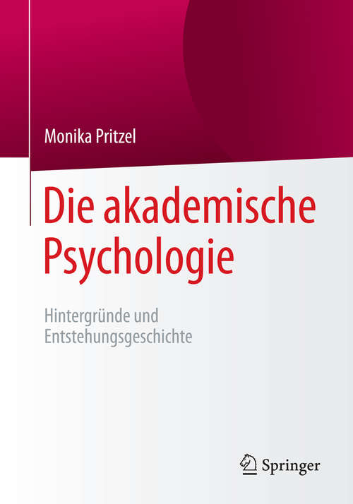 Book cover of Die akademische Psychologie: Hintergründe und Entstehungsgeschichte