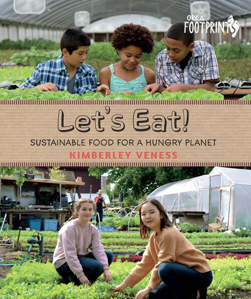 Book cover of Let's Eat: Sustainable Food for a Hungry Planet (Orca Footprints #10)