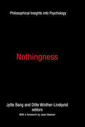 Nothingness: Philosophical Insights into Psychology (History And Theory Of Psychology Ser.)