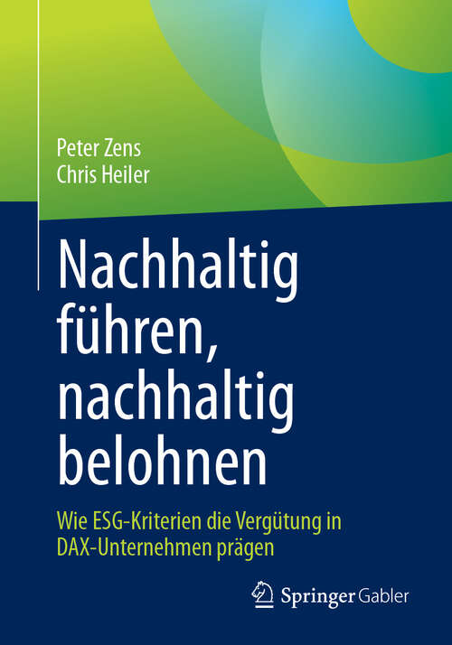 Book cover of Nachhaltig führen, nachhaltig belohnen: Wie ESG-Kriterien die Vergütung in DAX-Unternehmen prägen