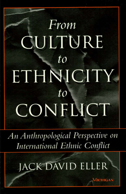 Book cover of From Culture to Ethnicity to Conflict: An Anthropological Perspective on Ethnic Conflict