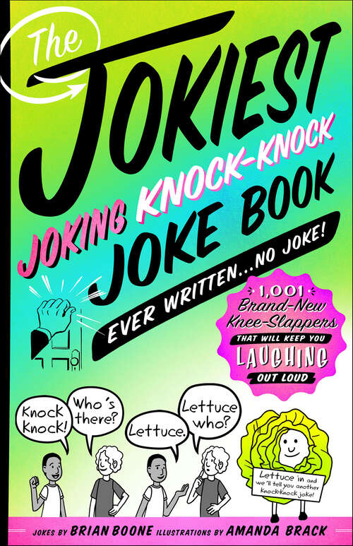 Book cover of The Jokiest Joking Knock-Knock Joke Book Ever Written . . . No Joke!: 1,001 Brand-New Knee-Slappers That Will Keep You Laughing Out Loud (Jokiest Joking Joke)