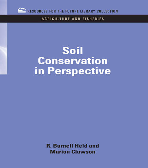 Soil Conservation in Perspective (RFF Agriculture and Fisheries Set)