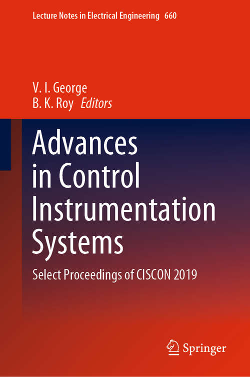 Advances in Control Instrumentation Systems: Select Proceedings of CISCON 2019 (Lecture Notes in Electrical Engineering #660)