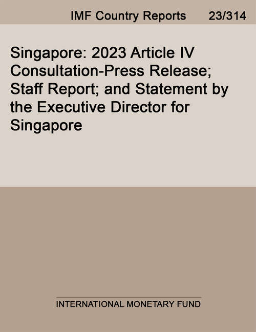 Book cover of Singapore: 2023 Article IV Consultation-Press Release; Staff Report; and Statement by the Executive Director for Singapore