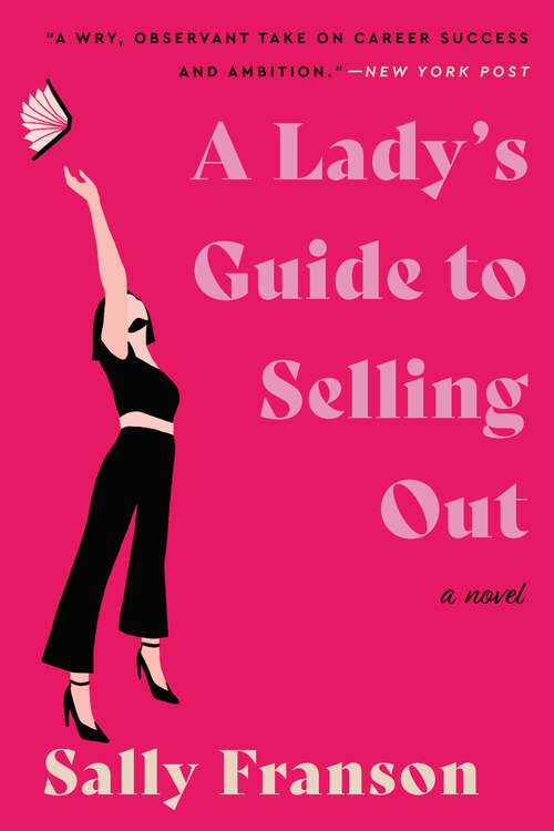 Book cover of A Lady's Guide to Selling Out: A Novel