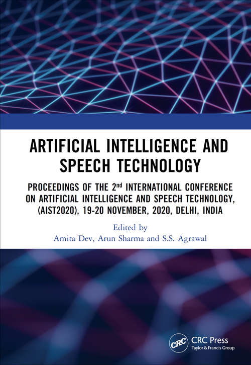 Artificial Intelligence and Speech Technology: Proceedings of the 2nd International Conference on Artificial Intelligence and Speech Technology, (AIST2020), 19-20 November, 2020, Delhi, India