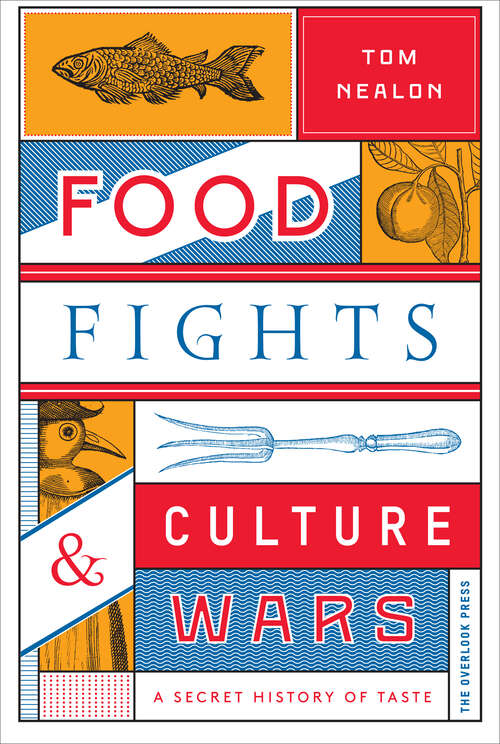 Book cover of Food Fights & Culture Wars: A Secret History of Taste
