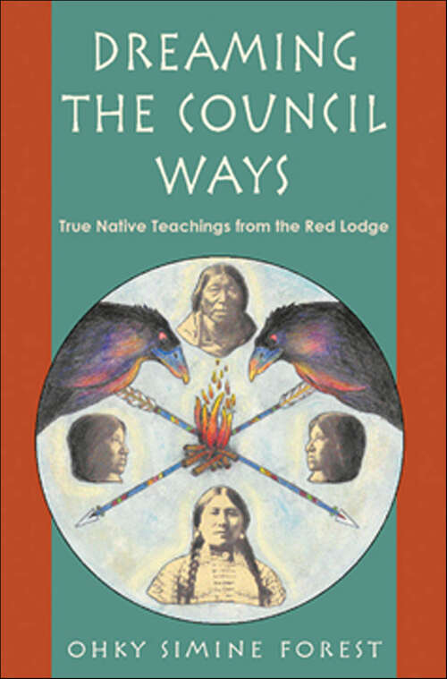 Book cover of Dreaming of the Council Ways: True Native Teachings from the Red Lodge