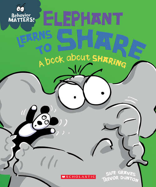 Book cover of Elephant Learns to Share: A Book about Patience (Behavior Matters Ser.)