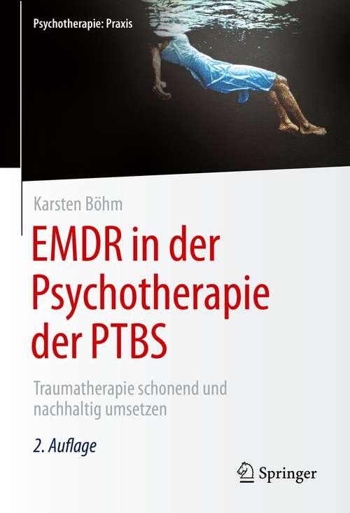 Book cover of EMDR in der Psychotherapie der PTBS: Traumatherapie schonend und nachhaltig umsetzen (2. Aufl. 2021) (Psychotherapie: Praxis)