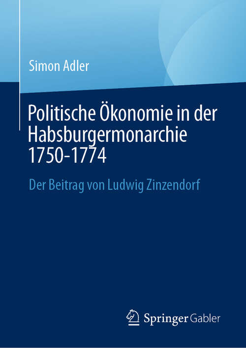 Book cover of Politische Ökonomie in der Habsburgermonarchie 1750-1774: Der Beitrag von Ludwig Zinzendorf