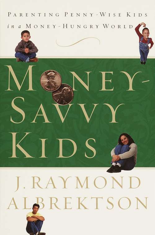 Book cover of Money-Savvy Kids: Parenting Penny-Wise Kids in a Money-Hungry World