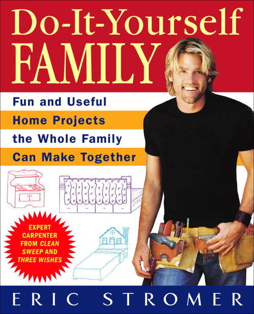 Book cover of Do-It-Yourself Family: Fun and Useful Home Projects the Whole Family Can Make Together