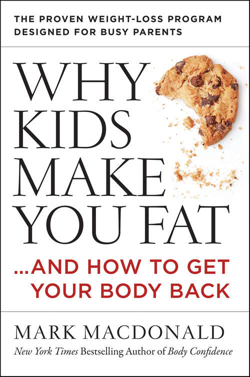 Book cover of Why Kids Make You Fat: . . . and How to Get Your Body Back