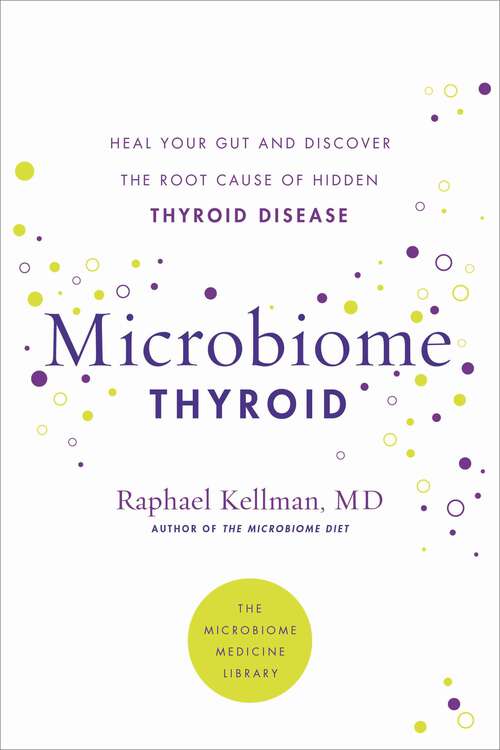 Book cover of Microbiome Thyroid: Restore Your Gut and Heal Your Hidden Thyroid Disease (Microbiome Medicine Library)